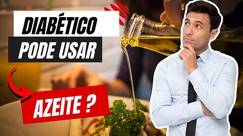 Diabético pode Comer Azeite de Oliva?