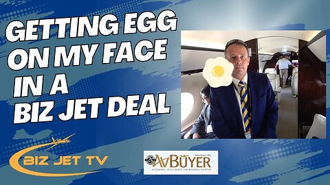 Getting Egg on My Face in a Biz Jet Deal