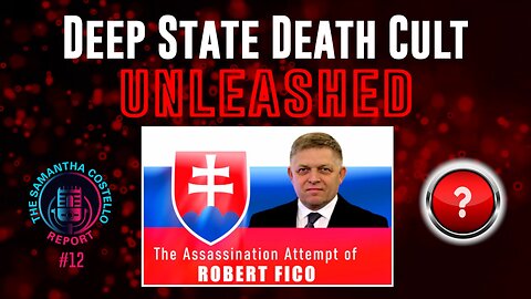 The Samantha Costello Report #12 - Deep State Death Cult Unleashed