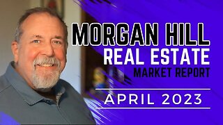 Morgan Hill Real Estate Market - April 2023