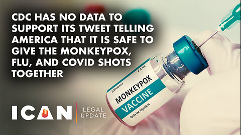 CDC Has No Data to Support Claim it is Safe to Give the Monkeypox, Flu, And COVID Shots Together