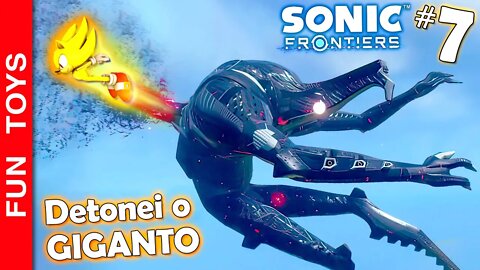 SONIC FRONTIERS #7 🔵 Liberei a NOVA ILHA, mas antes eu DETONEI O GIGANTO! 💥💥💥