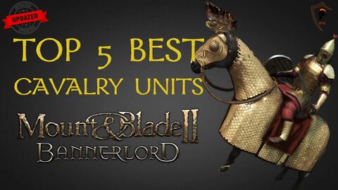 Mount & Blade Bannerlord Top 5 Best Heavy Cavalry Units UPDATED