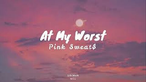 Pink Sweat$ - At My Worst (Lyric)