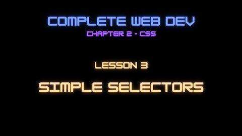 Complete Web Developer Chapter 2 - Lesson 3 Simple Selectors