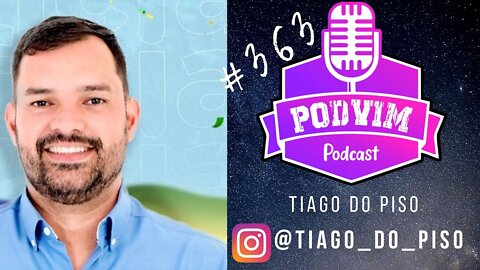 TIAGO DO PISO (CANDIDATO A DEPUTADO ESTADUAL) - PODVIM #363