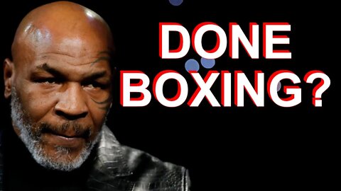 Is Mike Tyson Done Fighting?