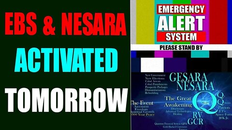 EBS AND NESARA IS ACTIVATED TOMMOROW EXCLUSIVE UPDATE