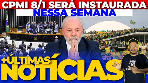 🚨Urgente: BRASÍLIA PEGANDO FOGO A CPMI JÁ VAI COMEÇAR + AS ÚLTIMAS NOTÍCIAS🚨