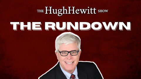 Hugh Hewitt's "The Rundown" March 23rd, 2021