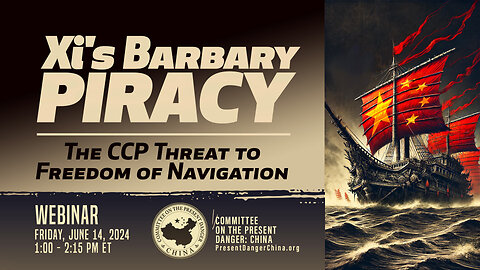 Webinar | Xi’s Barbary Piracy: The CCP Threat to Freedom of Navigation