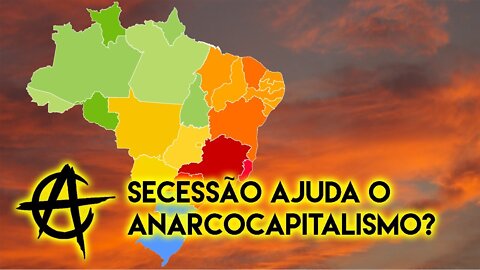 Secessão ajuda o Anarcocapitalismo?