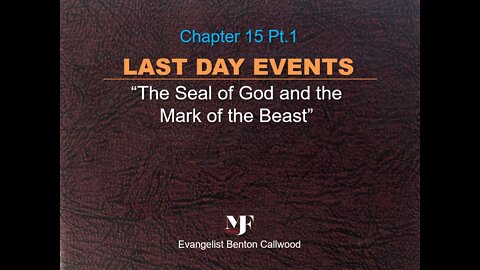 08-03-22 LAST DAY EVENTS Chapter 15 Pt.1 By Evangelist Benton Callwood