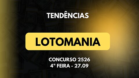 Tendências para o concurso 2526 da Lotomania desta 4ª feira - 27.09