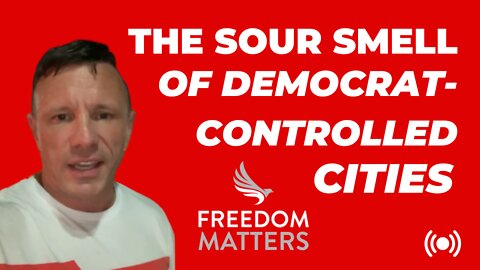 The Sour Smell of Democrat Controlled Cities