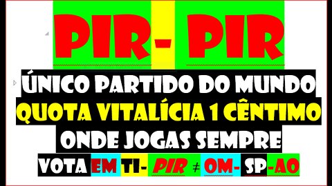 PIR-PARTIDO INDEPENDENTE DO REFERENDO PORTUGAL PIR-ÚNICO PARTIDO DO MUNDO QUOTA 1 CÊNTIMO VITALÍCIO