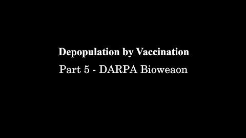 Depopulation by Vaccination - Part 5 The Bioweapon