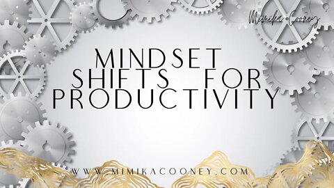 Mindset Shifts for Productivity