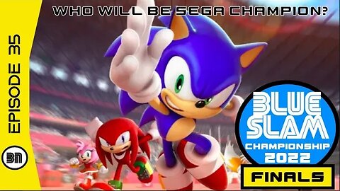 THE 2022 SEGA CHAMPIONSHIP FINALS!!! Blue Slam 2022 (Ep.35)