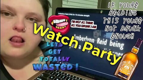 Drunkenlynn Turn Into A Chantalynn Ok Watch Party Lets Watch Amberlynn Reid OK Tipsy Stream Together