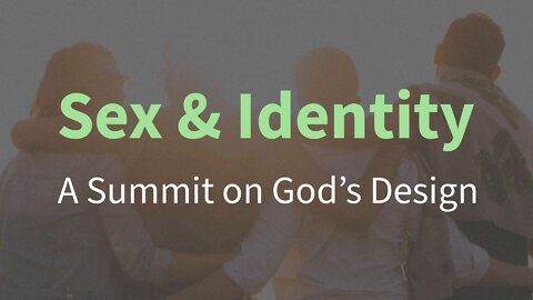 Sex & Identity: A Summit on God's Design