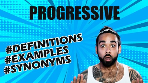 Definition and meaning of the word "progressive"