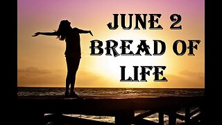 June 2 - Bread Of Life