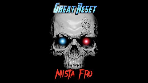 GREAT RESET - MISTA FRO