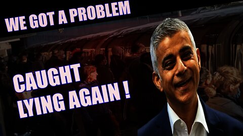 Sadiq Khan't Stop Lying