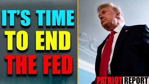 IT'S TIME TO END THE FED & RETURN TO A DECENTRALIZED CURRENCY - TRUMP NEWS