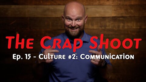 The Crap Shoot Episode 15 - Culture #2: Communication!