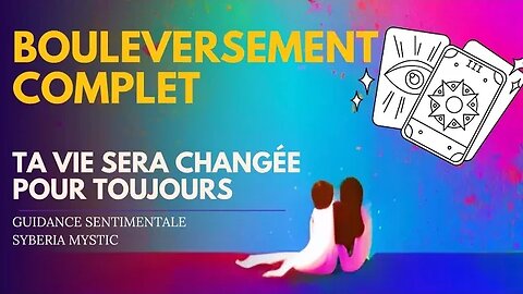 💖 BOULEVERSEMENTS COMPLET! TA VIE SERA CHANGÉE POUR TOUJOURS ! #tarotsentimental #tiragesentimental