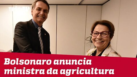 Jair Bolsonaro anuncia a deputada Tereza Cristina (DEM-MS) como ministra da Agricultura