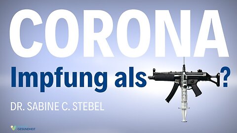 Corona Impfung: Angriff auf Körper & korrupte Behörden - Dr. Sabine C. Stebel@Neue Horizonte🙈