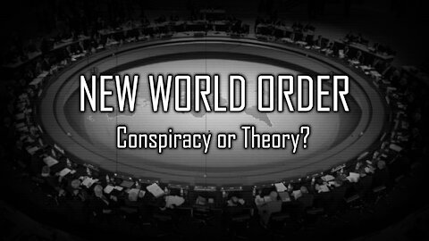 New World Order: Conspiracy or Theory?