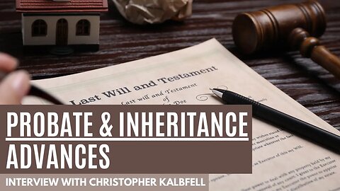 What Is An Inheritance Advance? | with Christopher Kalbfell