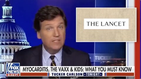 Tucker Carlson, 22 Sep 2022: Lancet Survey On Myocarditis in 12-29 Year Olds from CV-19 Shot