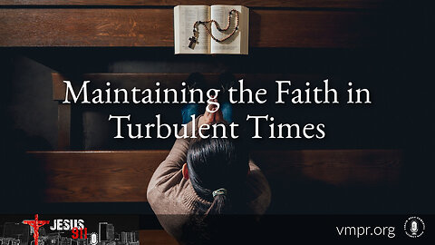 14 Nov 23, Jesus 911: Maintaining the Faith in Turbulent Times