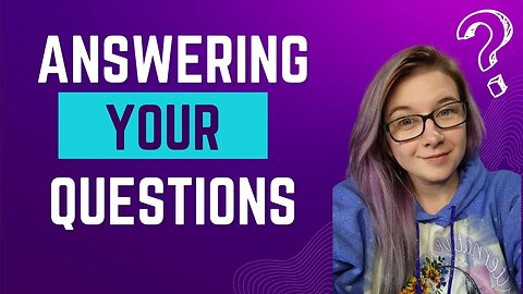 Answering Your Questions!