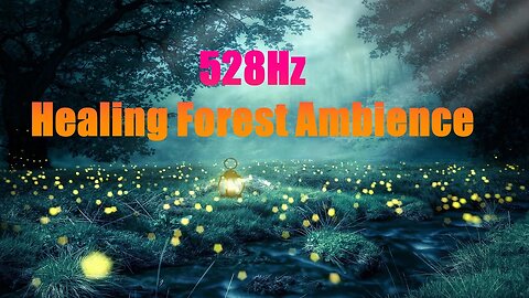 528Hz Healing Forest Ambience - Repair DNA with Lovely Ambient Sounds for Sleep and Relaxation!