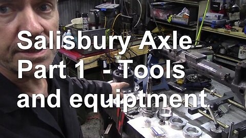 Salisbury Axle Part 1 tools and equipment