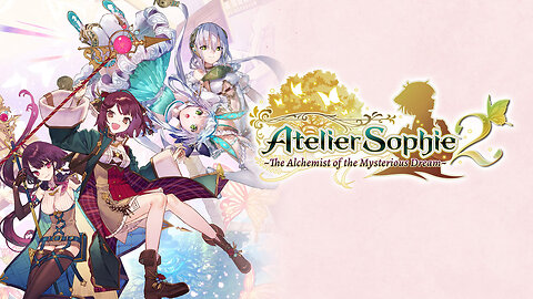 Atelier Sophie 2: The Alchemist of the Mysterious Dream - Theme Song Trailer