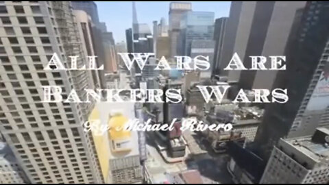 All Wars Are Bankers Wars