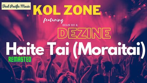 Kol Zone feating Sean Rii & Dezine - Haite Tai (Moraitai)