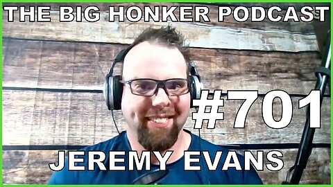 The Big Honker Podcast Episode #701: Jeremy Evans