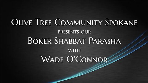 8/19/23 Parasha from OTC NW with Wade O'Connor