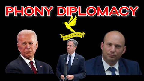 Conflicts of Interest #175: Is Antony Blinken Pushing Phony Diplomacy?