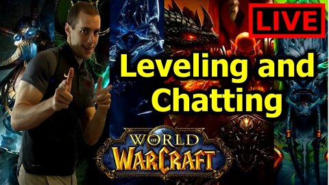 🔴 LIVE - World of Warcraft - I'm a NOOB again - Leveling and chatting. Come hang out.