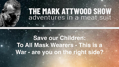 Save our Children: To All Mask Wearers - This is a War - are you on the right side?