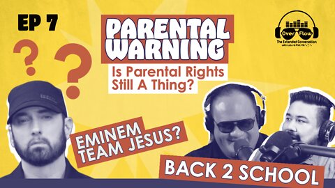 7. PARENTAL WARNING: Is Parental Rights Still A Thing? Eminem Team Jesus? [S1 | Ep. 7]